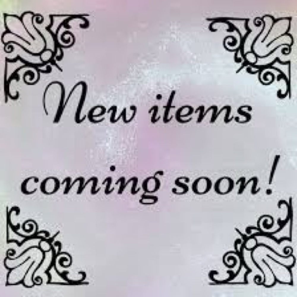NEW ITEMS COMING SOON! Date coming soon!